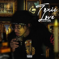 Isaiah - Toxic Love (Prod. 4WayTy) FTI EXCLUSIVE