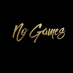 No Games Ft N.I.C.K.