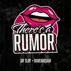 Jay Slay + Ramjamsam - There's A Rumor