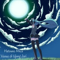 Venus Di Ujung Jari (Full Album) #hatsunemiku#vocaloid