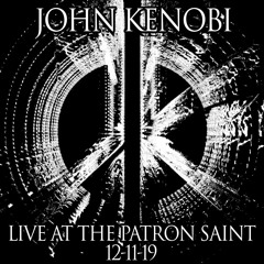 John Kenobi Live @ The Patron Saint (MartianGang Takeover) 12-11-19