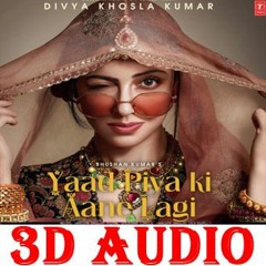 3D Audio | Yaad Piya Ki Aane Lagi | Neha Kakkar | ALL MUSIC WORLD & 3D SONG | USE HEADPHONE