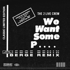 2 Live Crew - We Want Some Pussy [BERGE Remix]
