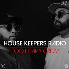 HK Radio 004 - Too Heavy Crew