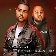 Yaar Yaar - Deep Jandu