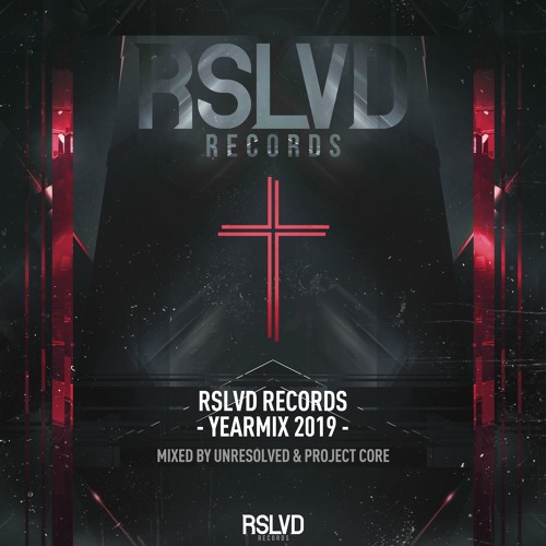 RSLVD Records † Yearmix 2019 † Mixed by Unresolved & Project Core