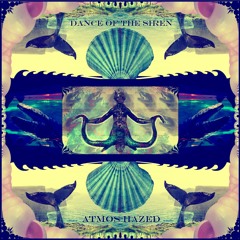 Dance Of The Siren (Original Mix) - Atmos Hazed