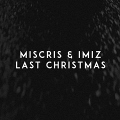 Miscris & Imiz - Last Christmas