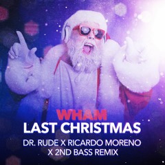 Wham - Last Christmas (Dr. Rude X Ricardo Moreno X 2nd Bass Remix)