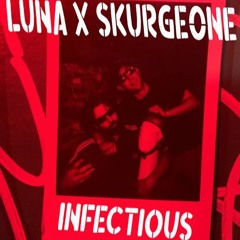 LUNA ft SKURGE0NE - Infectious