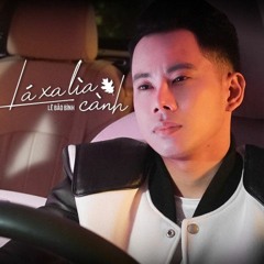 Lá Xa Lìa Cành Acapella (Vocal Remix - Tempo 138) - Lê Bảo Bình