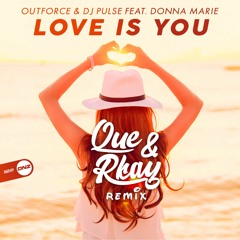 Outforce & Dj Pulse Feat. Donna Marie - Love is you Que & Rkay remix