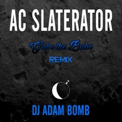 ADVM BOMB - AC Slaterator (Gabe the Babe Remix) [Free Download]