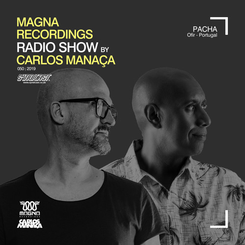 Listen to Magna Recordings Radio Show by Carlos Manaça #50 2019 | Live at  Pacha [Ofir] Portugal by Carlos Manaça in Magna Recordings Radio Show by  Carlos Manaça playlist online for free on SoundCloud