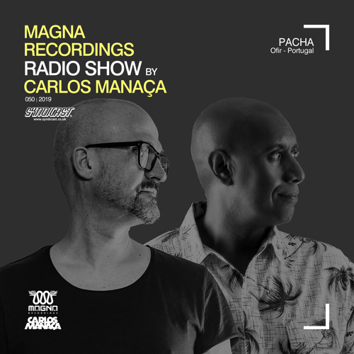 Magna Recordings Radio Show by Carlos Manaça #50 2019 | Live at Pacha [Ofir] Portugal