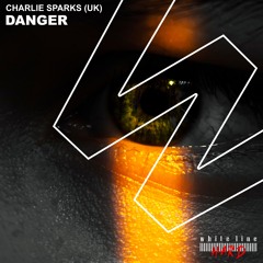 Charlie Sparks UK - Danger