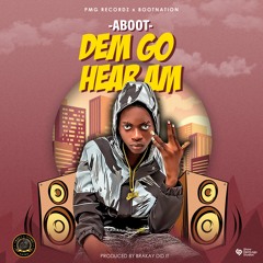 Aboot - Dem Go Hear Am (Prod by BrakayDiDiT)