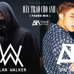 Mashup - Hãy Trao Cho Anh Ft Faded