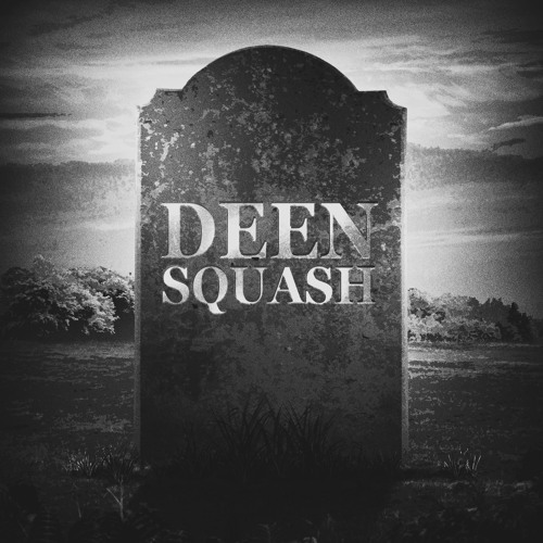 Deen Squash (R.I.P Deen Starz)