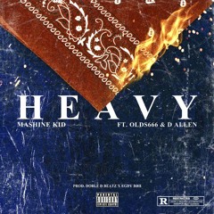 Heavy (feat. Olds666 x D Allen) [Doble D]