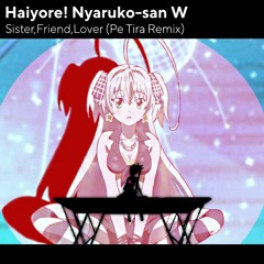 Haiyore!Nyaruko san W - Sister,Friend,Lover(Remix)