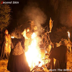 2econd Skin - Burn The Witch