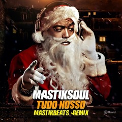 Tudo Nosso - MastikBeats *Free Download*