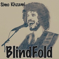 BlindFold ( REMASTERED ) : Simo Khzami  (Original Song )