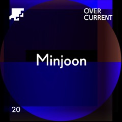 OverCurrent Mix Series 020 : Minjoon