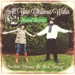 All Your Christmas Wishes (Band Remix) by Nick Depuy & Barbie Tatum