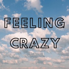 Feeling Crazy