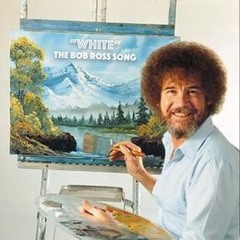 White [The Bob Ross Song] (2025 Remaster)