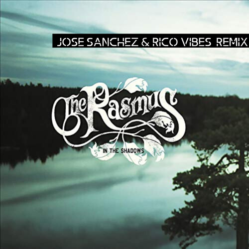 THE RASMUS - In the Shadows - Jose Sanchez & Rico Vibes Remix FREE