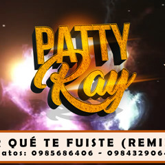 REMIX POR QUE TE FUISTE PATTY RAY 100BPM