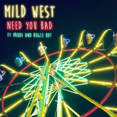Need You Bad (feat. Prude & Bugle Bot)