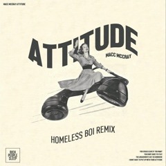 Macc McCray - Attitude (homeless boi Remix)