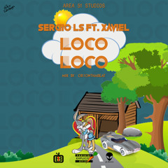 Sergio Ft. Xaviel - Loco Loco