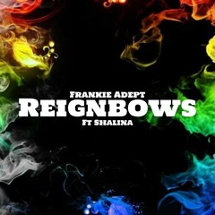 Reignbows Ft Shalina