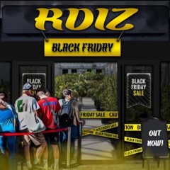 RDiz - Black Friday