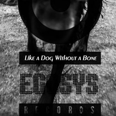 Like a Dog Without a Bone