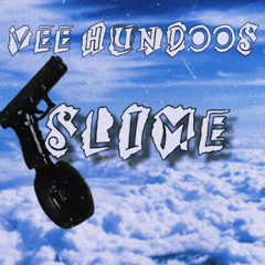 Vee Hundoos - “SLIME” (prod by. H E L)