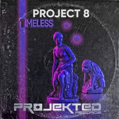 Project 8 - Timeless (Original Mix)FREE DOWNLOAD (Follow Buy Link )