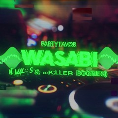 Party Favor - Wasabi (MALOS & KILLER BOOTLEG)