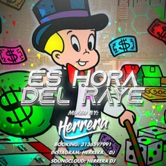 ES HORA DEL RAYE - MIXED BY HERRERA DJ