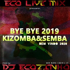 Bye Bye 2019 Semba & Kizomba (Mais Tocadas Em 2019) - Eco Live Mix Com Dj Ecozinho