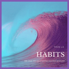 Tove Lo - Habits (MR-One Project going deeper rework)