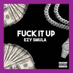 Ezy Smula - " Fuck It Up " (Official Audio)