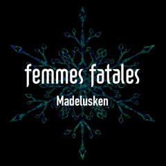 Madelusken@Femmes Fatales, Caña 20.12.19