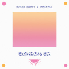 Meditation Mix (Mixed by Space Ghost & Coastal)