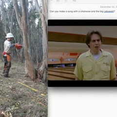 Chainsaw + Big Lebowski